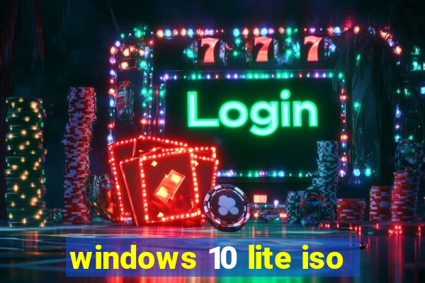 windows 10 lite iso